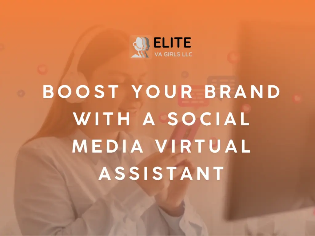 Boost Your Brand with a Social Media Virtual Assistant