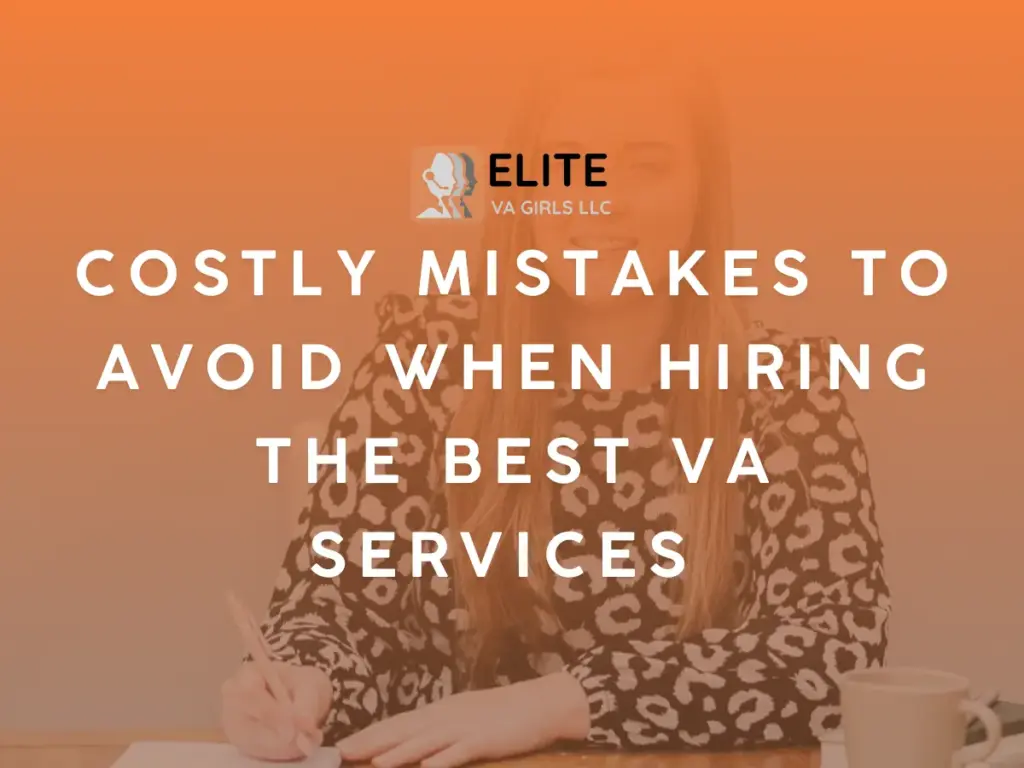 Costly Mistakes to Avoid When Hiring the Best VA Services