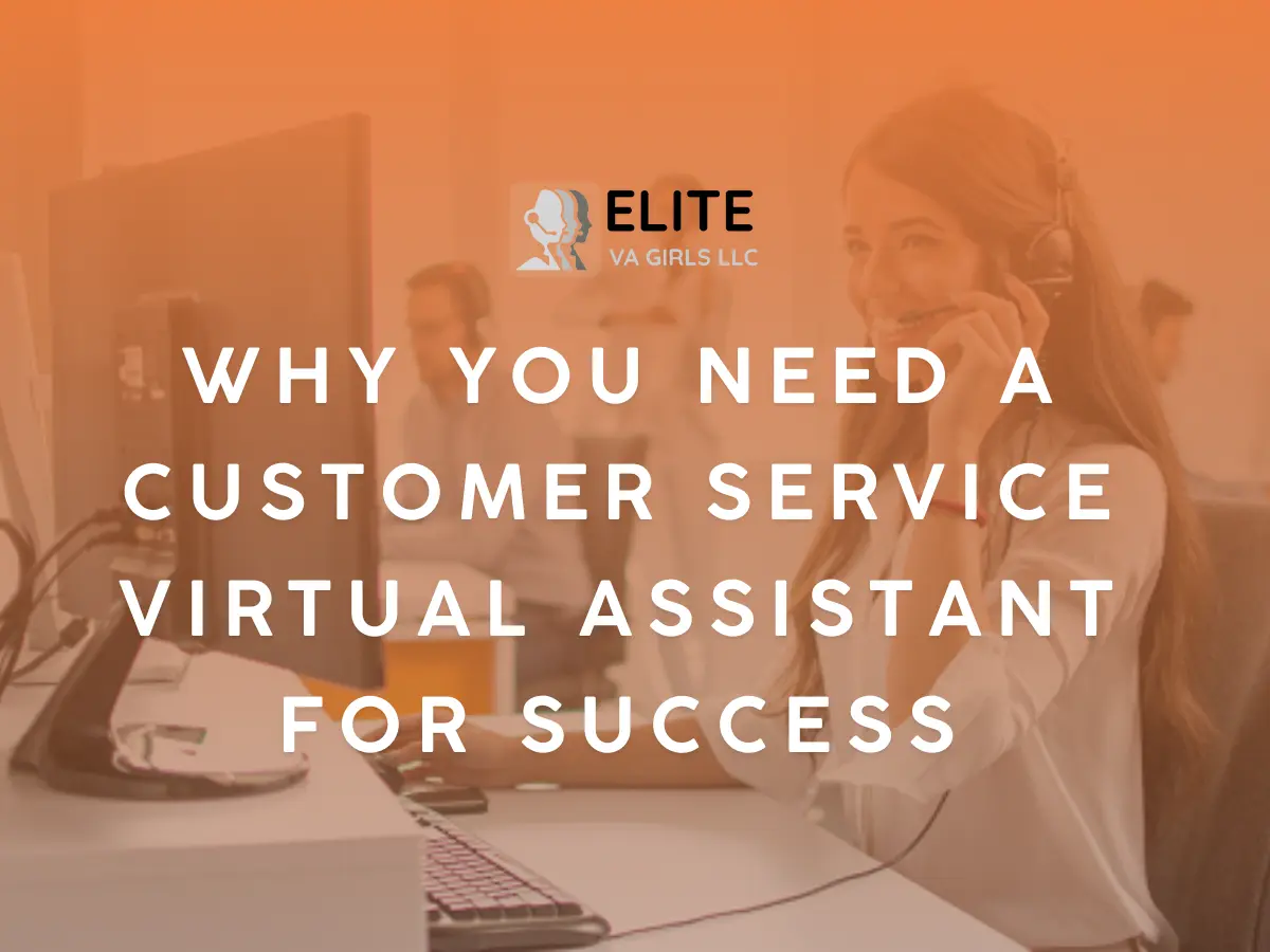 Why You Need a Customer Service Virtual Assistant for Success